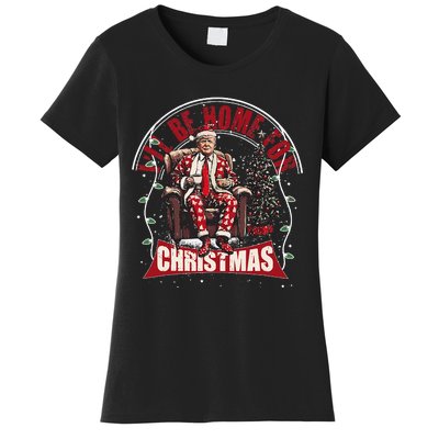 ILl Be Home For Christmas Santa Funny Trump Xmas Women's T-Shirt