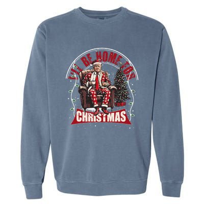 ILl Be Home For Christmas Santa Funny Trump Xmas Garment-Dyed Sweatshirt