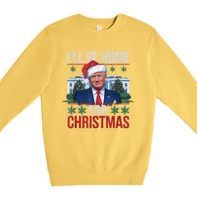 Ill Be Home For Christmas Funny Trump Ugly Christmas Premium Crewneck Sweatshirt