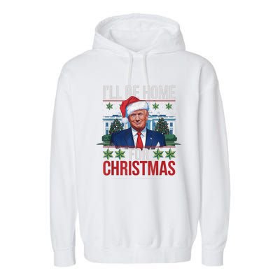 Ill Be Home For Christmas Funny Trump Ugly Christmas Garment-Dyed Fleece Hoodie