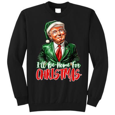 ILl Be Home For Christmas Xmas Trump Pajamas Holiday Santa Tall Sweatshirt