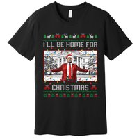 ILl Be Home For Christmas Ugly Sweaters Santa Trump Xmas Long Sleeve Premium T-Shirt