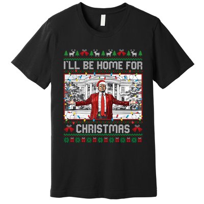 ILl Be Home For Christmas Ugly Sweaters Santa Trump Xmas Long Sleeve Premium T-Shirt