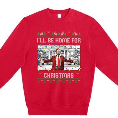 ILl Be Home For Christmas Ugly Sweaters Santa Trump Xmas Long Sleeve Premium Crewneck Sweatshirt