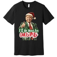 ILl Be Home For Christmas Funny Santa Claus Trump 2024 Premium T-Shirt