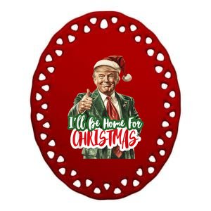 ILl Be Home For Christmas Funny Santa Claus Trump 2024 Ceramic Oval Ornament