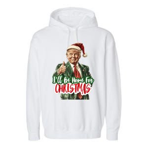 ILl Be Home For Christmas Funny Santa Claus Trump 2024 Garment-Dyed Fleece Hoodie