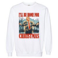 ILl Be Home For Christmas Santa Funny Trump Xmas Pajamas Garment-Dyed Sweatshirt