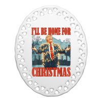 ILl Be Home For Christmas Santa Funny Trump Xmas Pajamas Ceramic Oval Ornament