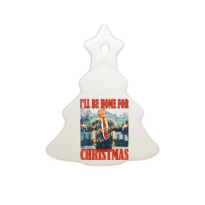 ILl Be Home For Christmas Santa Funny Trump Xmas Pajamas Ceramic Tree Ornament