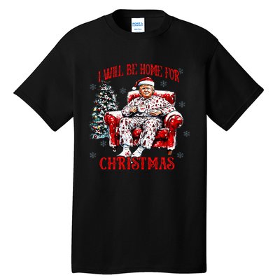 ILl Be Home For Christmas Santa Funny Trump Xmas Pajamas Tall T-Shirt