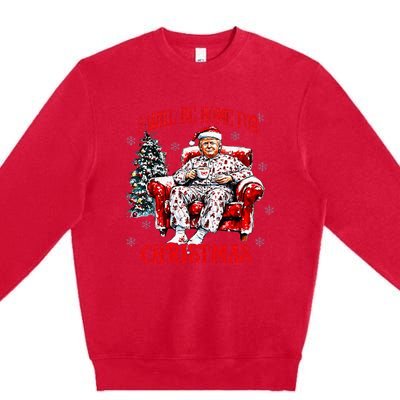 ILl Be Home For Christmas Santa Funny Trump Xmas Pajamas Premium Crewneck Sweatshirt