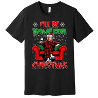 ILl Be Home For Christmas Santa Funny Trump Xmas Premium T-Shirt