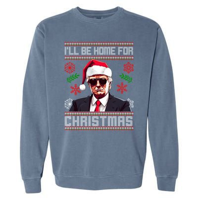 ILl Be Home For Christmas Trump Santa Claus Ugly Great Gift Garment-Dyed Sweatshirt