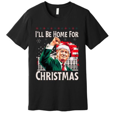 ILl Be Home For Christmas Santa Trump Xmas Pajamas Funny Premium T-Shirt