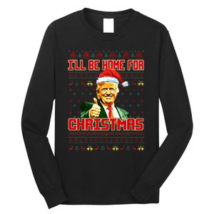 ILl Be Home For Christmas Funny Santa Claus Trump 2024 Long Sleeve Shirt