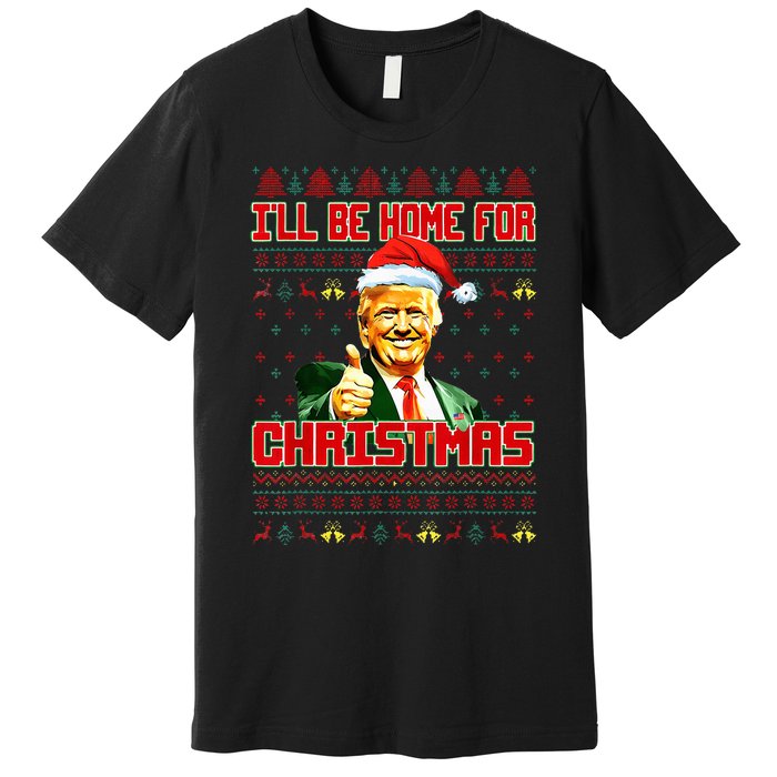 ILl Be Home For Christmas Funny Santa Claus Trump 2024 Premium T-Shirt