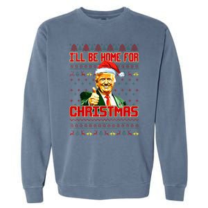 ILl Be Home For Christmas Funny Santa Claus Trump 2024 Garment-Dyed Sweatshirt