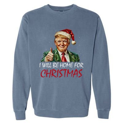 ILl Be Home For Christmas Funny Santa Trump Xmas Pajamas Garment-Dyed Sweatshirt