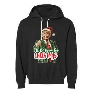 ILl Be Home For Christmas Funny Santa Claus Trump 2024 Garment-Dyed Fleece Hoodie