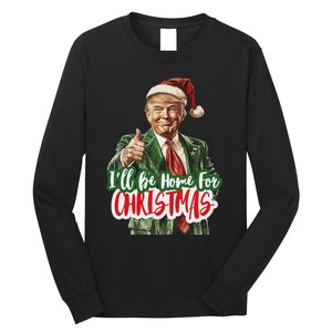 ILl Be Home For Christmas Funny Santa Claus Trump 2024 Long Sleeve Shirt