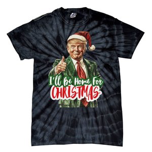 ILl Be Home For Christmas Funny Santa Claus Trump 2024 Tie-Dye T-Shirt