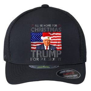 ILl Be Home For Christmas Trump For President American Flag Flexfit Unipanel Trucker Cap