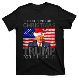 ILl Be Home For Christmas Trump For President American Flag T-Shirt