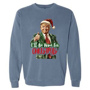 ILl Be Home For Christmas Santa Trump Xmas Pajamas Garment-Dyed Sweatshirt