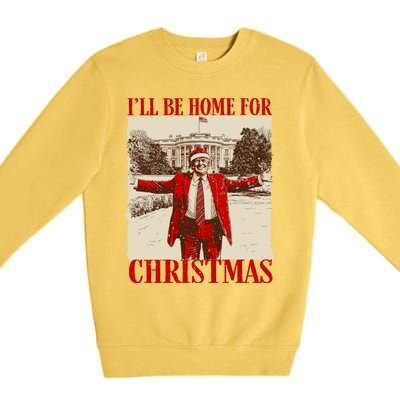 Ill Be Home For Christmas Santa Funny Trump Xmas Pajamas Premium Crewneck Sweatshirt