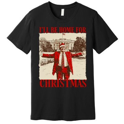 Ill Be Home For Christmas Santa Funny Trump Xmas Pajamas Premium T-Shirt