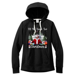 ILl Be Home For Christmas Funny Santa Claus Trump 2024 Women's Fleece Hoodie