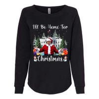 ILl Be Home For Christmas Funny Santa Claus Trump 2024 Womens California Wash Sweatshirt