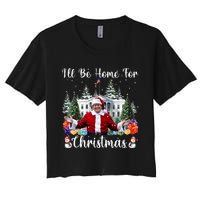 ILl Be Home For Christmas Funny Santa Claus Trump 2024 Women's Crop Top Tee