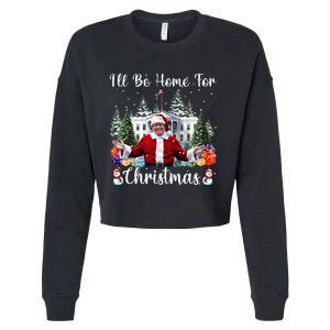 ILl Be Home For Christmas Funny Santa Claus Trump 2024 Cropped Pullover Crew