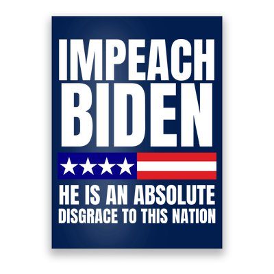 Impeach Biden He Is An Absolute Disgrace To This Nation Political Gift Poster