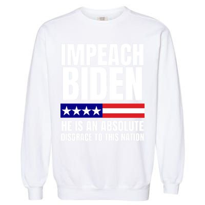Impeach Biden He Is An Absolute Disgrace To This Nation Political Gift Garment-Dyed Sweatshirt