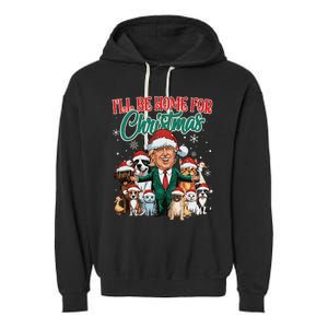 ILl Be Home For Christmas Funny Santa Claus Trump 2024 Garment-Dyed Fleece Hoodie