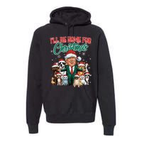 ILl Be Home For Christmas Funny Santa Claus Trump 2024 Premium Hoodie