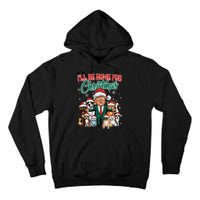 ILl Be Home For Christmas Funny Santa Claus Trump 2024 Tall Hoodie