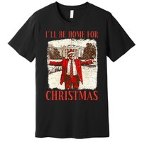 ILl Be Home For Christmas Santa Funny Trump Xmas Pajamas Premium T-Shirt