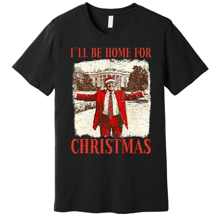 ILl Be Home For Christmas Santa Funny Trump Xmas Pajamas Premium T-Shirt