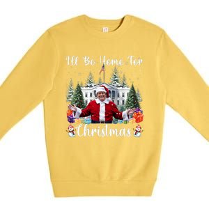 ILl Be Home For Christmas Funny Santa Claus Trump 2024 Premium Crewneck Sweatshirt