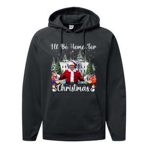 ILl Be Home For Christmas Funny Santa Claus Trump 2024 Performance Fleece Hoodie