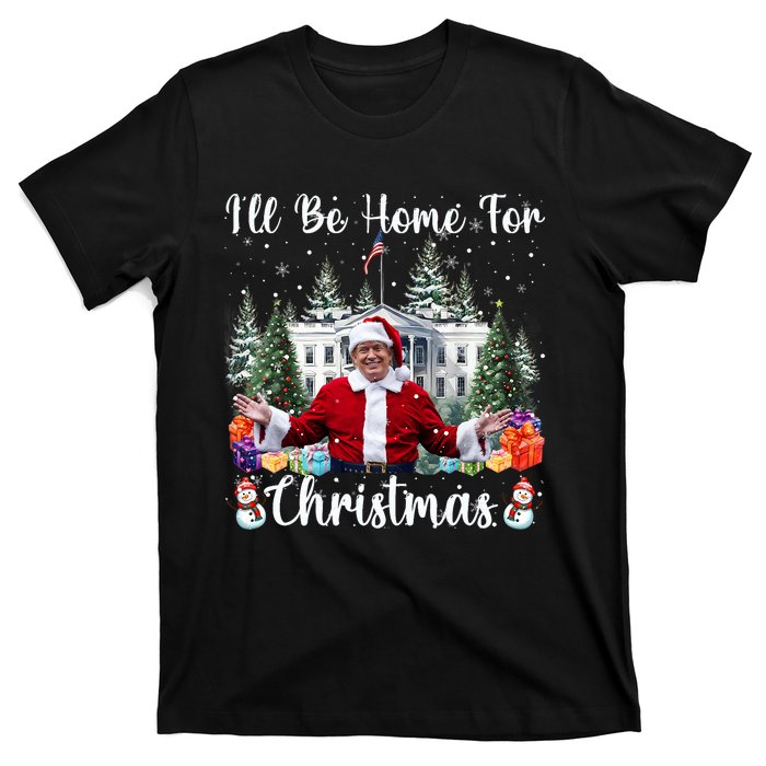 ILl Be Home For Christmas Funny Santa Claus Trump 2024 T-Shirt