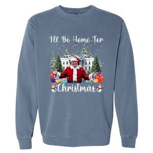 ILl Be Home For Christmas Funny Santa Claus Trump 2024 Garment-Dyed Sweatshirt