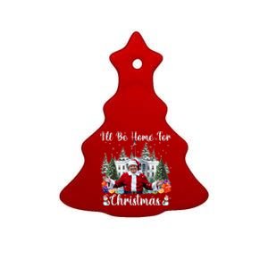 ILl Be Home For Christmas Funny Santa Claus Trump 2024 Ceramic Tree Ornament