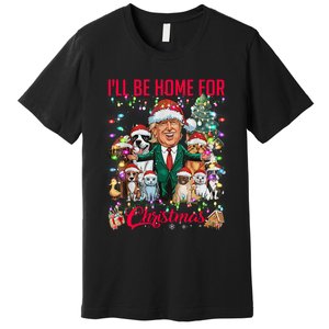 ILl Be Home For Christmas Funny Trump Pets Dog Cat Xmas Premium T-Shirt