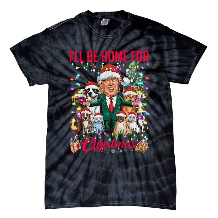 ILl Be Home For Christmas Funny Trump Pets Dog Cat Xmas Tie-Dye T-Shirt