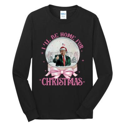 ILl Be Home For Christmas Trump Xmas 2024 Sweat Tall Long Sleeve T-Shirt